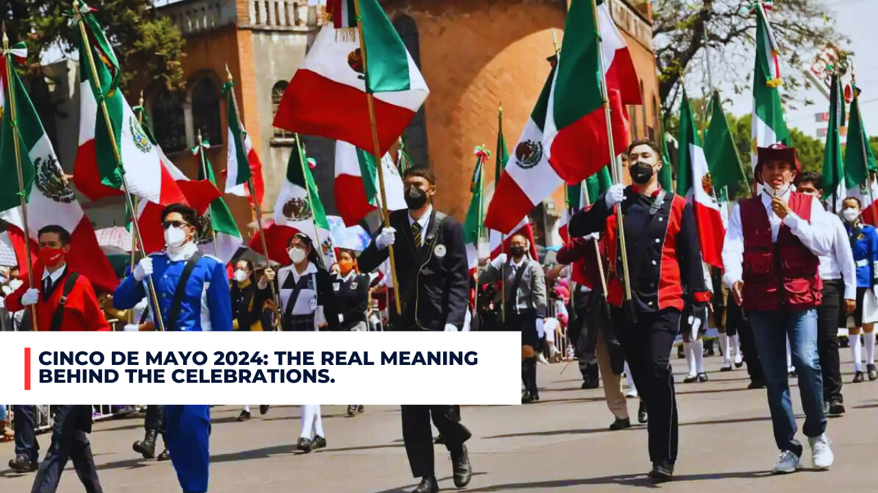 Cinco De Mayo 2024: The Real Meaning Behind The Celebrations ...